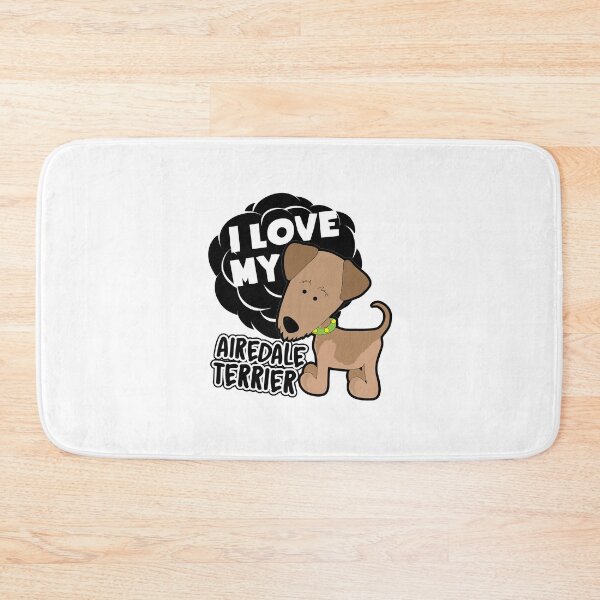 Item preview, I Love My Airedale Terrier designed and sold by UnknownArtistt.