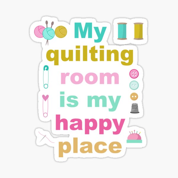 Item preview, MY QUILTING ROOM IS MY HAPPY PLACE designed and sold by antipatic.