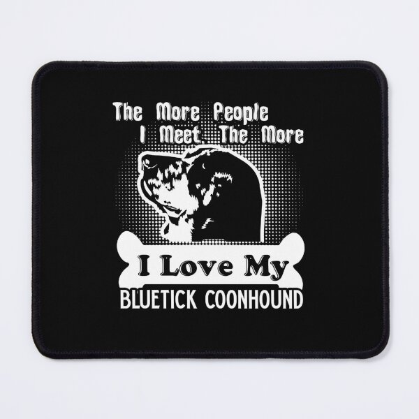 Item preview, I Love My Bluetick Coonhound designed and sold by UnknownArtistt.