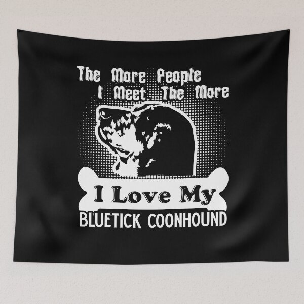 Item preview, I Love My Bluetick Coonhound designed and sold by UnknownArtistt.