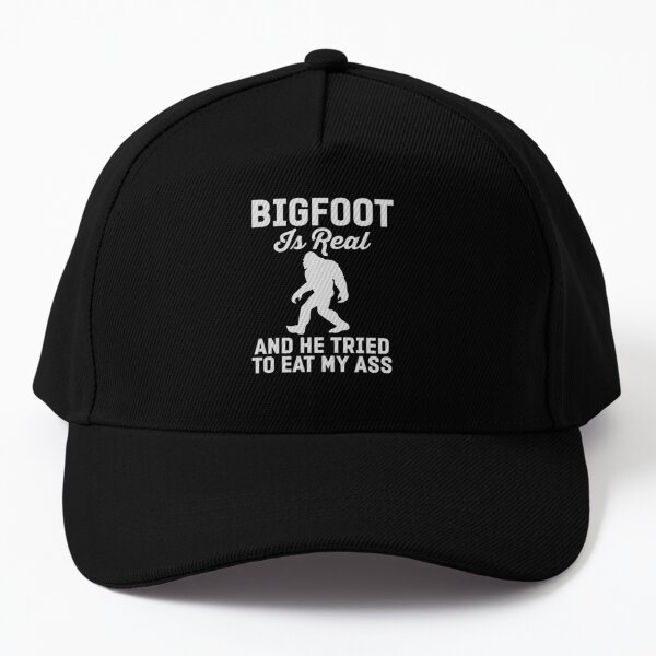 Bigfoot Is Real and He Tried to Eat My Ass Bucket Hat