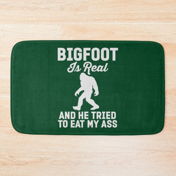 Item preview, Bigfoot Is Real And He Tired To Eat My Ass   designed and sold by JoinFirst.