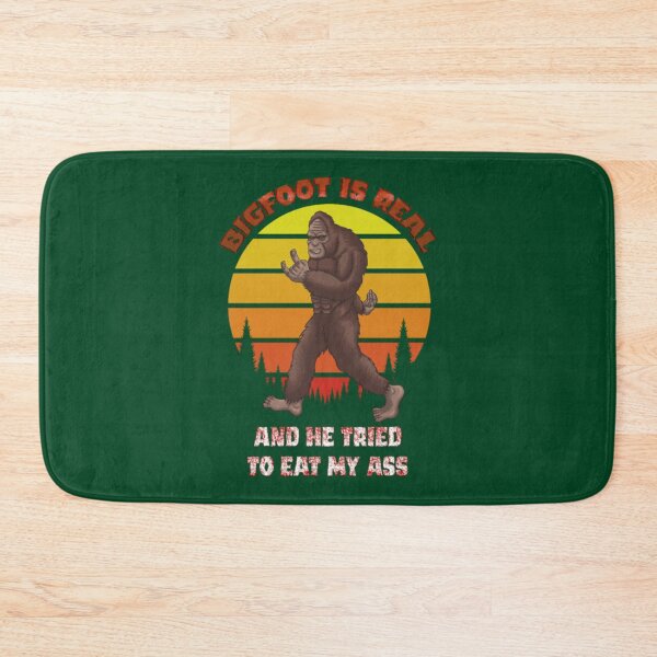 Item preview, Bigfoot is Real And He Tried to Eat My Ass                                   designed and sold by JoinFirst.