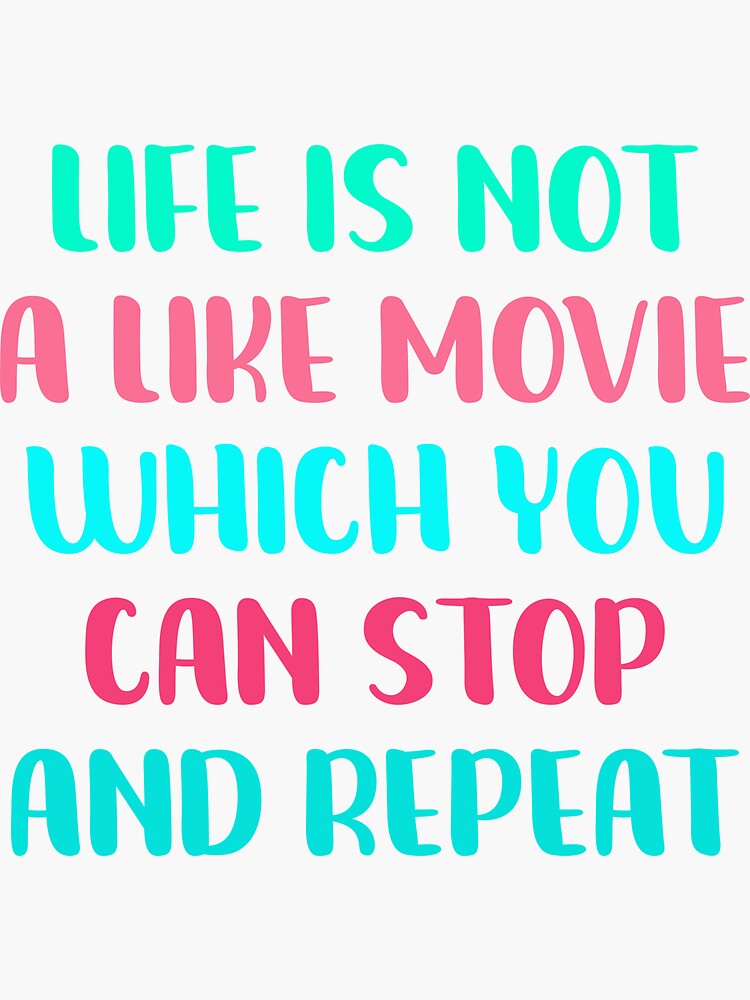 life-is-not-like-movie-sticker-for-sale-by-designstoreline-redbubble