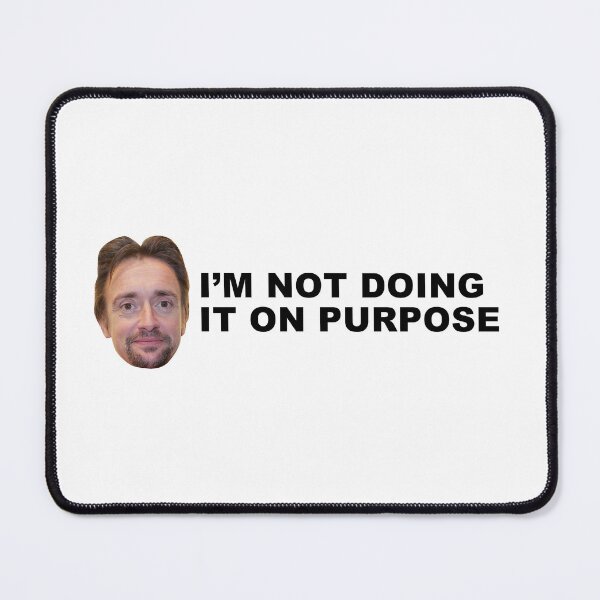 Item preview, I'm Not Doing It On Purpose (Richard Hammond Quote) designed and sold by jdspooky.