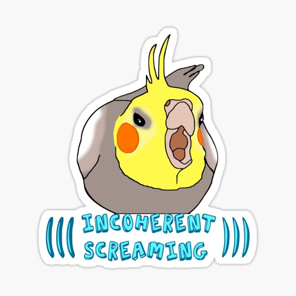 ((( incoherent screaming ))) - cockatiel Sticker
