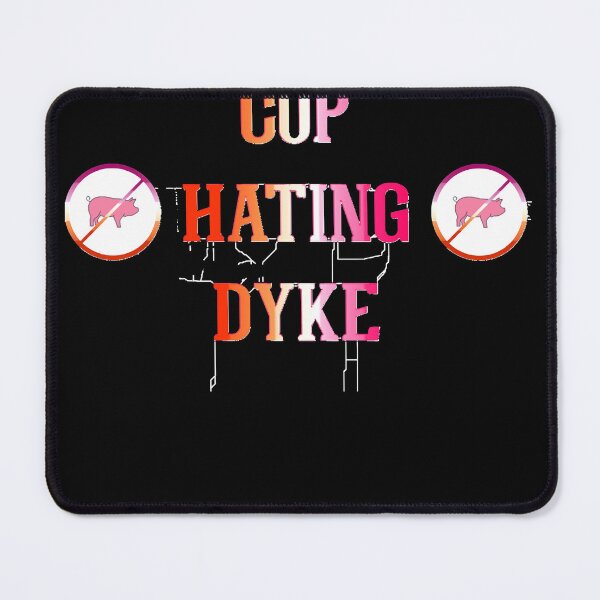 Item preview, Cop-Hating-Dyke--Funny designed and sold by PamelaTemples.