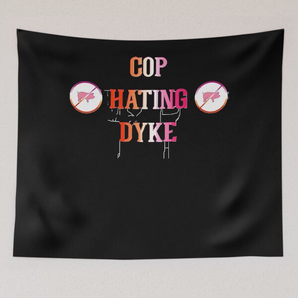 Item preview, Cop-Hating-Dyke--Funny designed and sold by PamelaTemples.