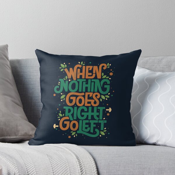 Item preview, When nothing goes right, go left designed and sold by Angoes25.