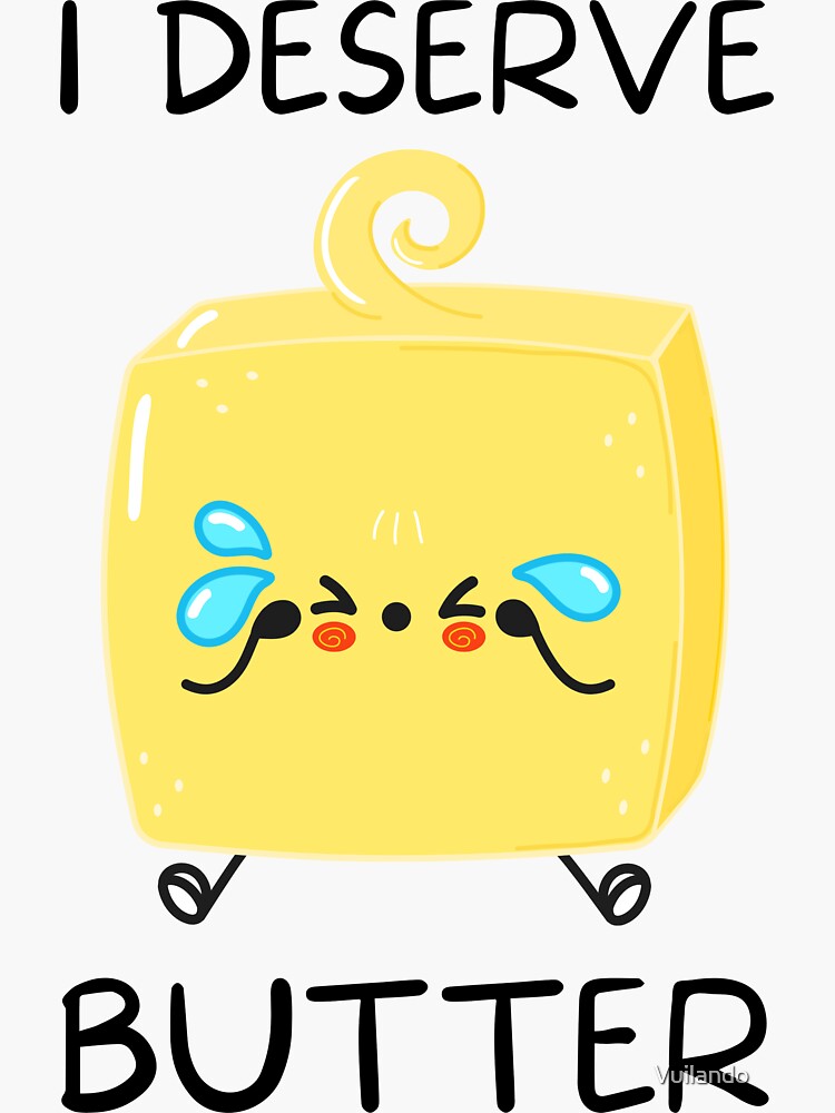 "I Deserve Butter Butter Puns Gifts for Butter Lovers Funny