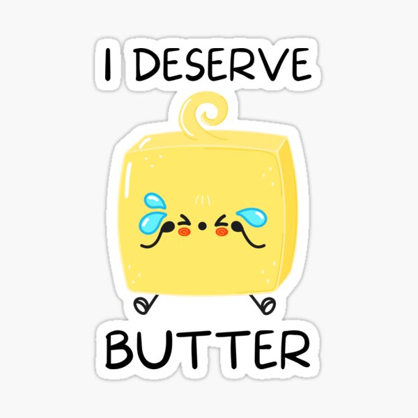 "I Deserve Butter Butter Puns Gifts for Butter Lovers Funny
