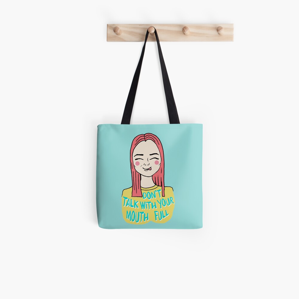 Don't talk with your mouth full Tote Bag