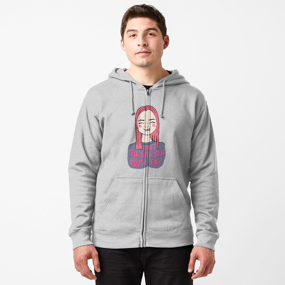 Don't talk with your mouth full - Pattern Zipped Hoodie