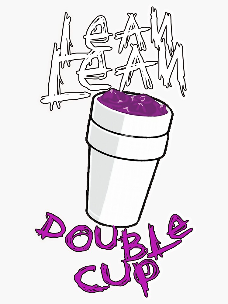 "Lean Lean Double Cup" Sticker for Sale by mirceaspartan Redbubble