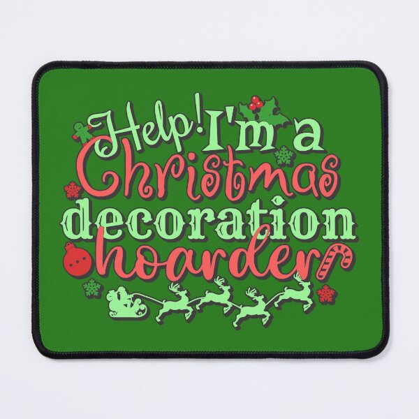 Item preview, Colourful Help! I'm A Christmas Decoration Hoarder, Black Shadow Border Green Base Color designed and sold by TrulyEpoque.