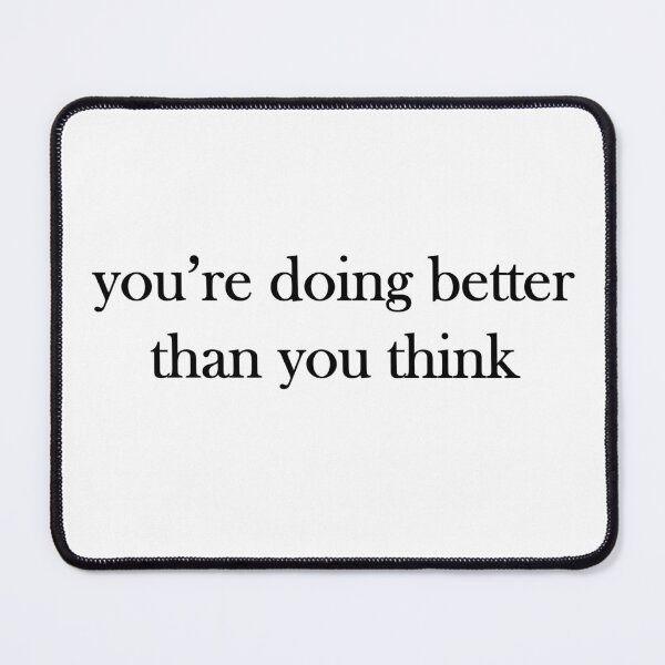 Item preview, you're doing better than you think designed and sold by lovelysoyouuu.