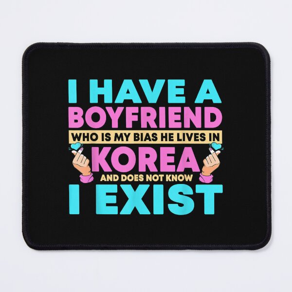 Item preview, I Have A Boyfriend Who Is My Bias Korean Kdrama Kpop Lover designed and sold by LilacShop7.