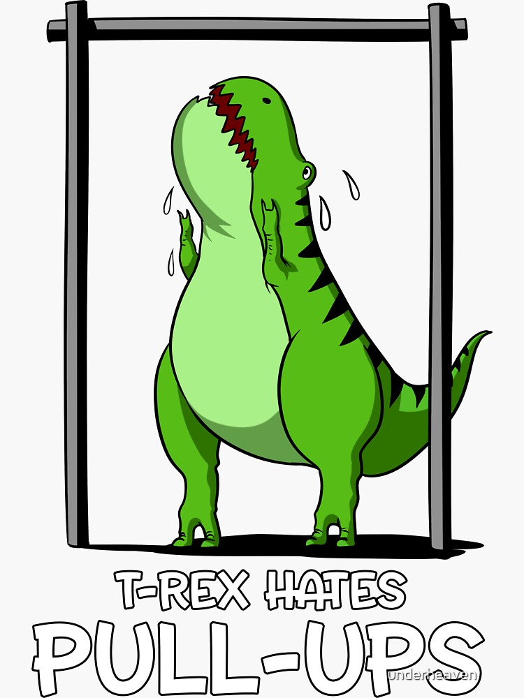 "TRex Hates PullUps " Sticker for Sale by underheaven Redbubble