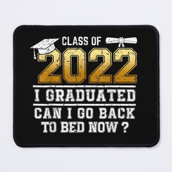 Item preview, Class of 2022 Graduate I Graduated Can I Go Back To Bed Now designed and sold by KlaraGeiler.