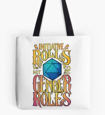 Initiative rolls not Gender roles Tote Bag