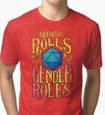 Initiative rolls not Gender roles Tri-blend T-Shirt