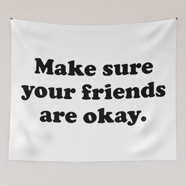 Item preview, Make Sure Your Friends Are Okay  designed and sold by TheArtism.
