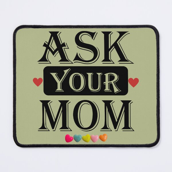 Item preview, Ask Your Mom, I Don't Want To Get In Trouble designed and sold by starfishstuff.