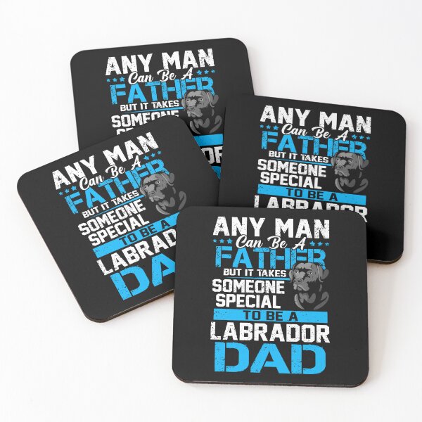 Item preview, Any Man Can Be a Father But It Take Someone Special To Be A Labrador Dad designed and sold by hanryhodaky80.