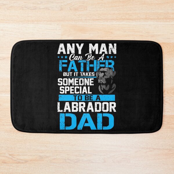 Item preview, Any Man Can Be a Father But It Take Someone Special To Be A Labrador Dad designed and sold by hanryhodaky80.