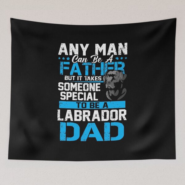 Item preview, Any Man Can Be a Father But It Take Someone Special To Be A Labrador Dad designed and sold by hanryhodaky80.