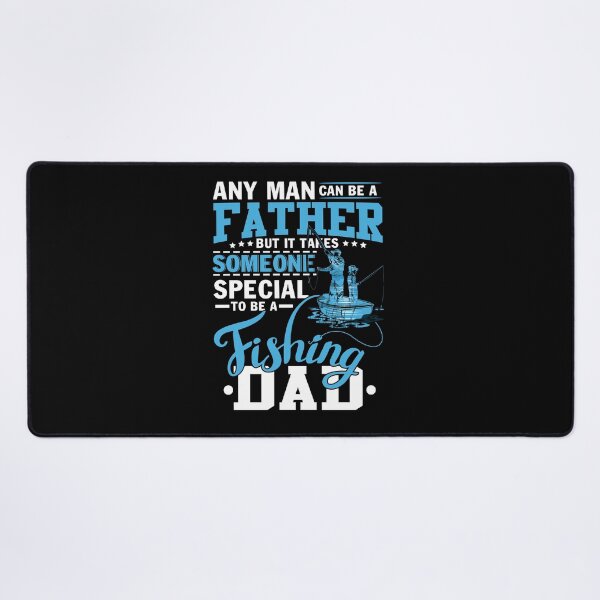 Item preview, Any Man Can Be A Father But It Takes Someone Special To Be A Fishing Dad Father's Day designed and sold by roherweaders33.