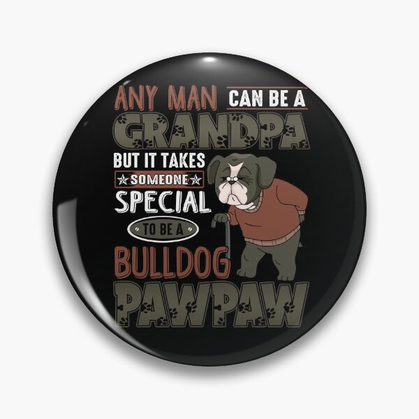 Item preview, Any Man Can Be A Grandpa But It Takes Someone Special To Be A Bulldog Pawpaw designed and sold by roherweaders33.