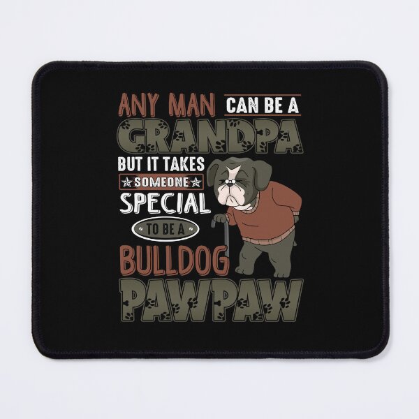 Item preview, Any Man Can Be A Grandpa But It Takes Someone Special To Be A Bulldog Pawpaw designed and sold by roherweaders33.
