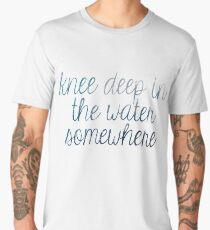 Knee Deep in the Water Waves Men's Premium T-Shirt