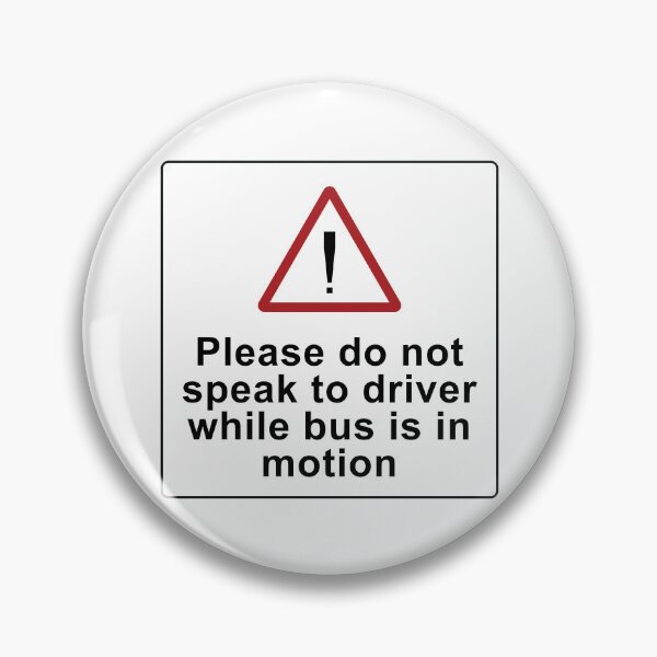 Item preview, Please do not speak to the driver while bus is in motion designed and sold by Green-over-red.