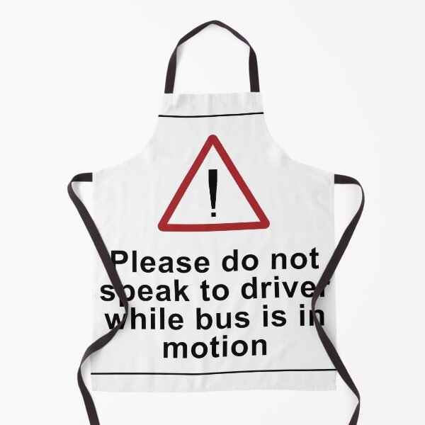 Item preview, Please do not speak to the driver while bus is in motion designed and sold by Green-over-red.
