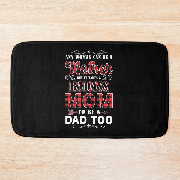 Item preview, Any Woman Can Be A Mother It Takes A Badass Mom To Be A Dad Too Single Mother designed and sold by roherweaders33.
