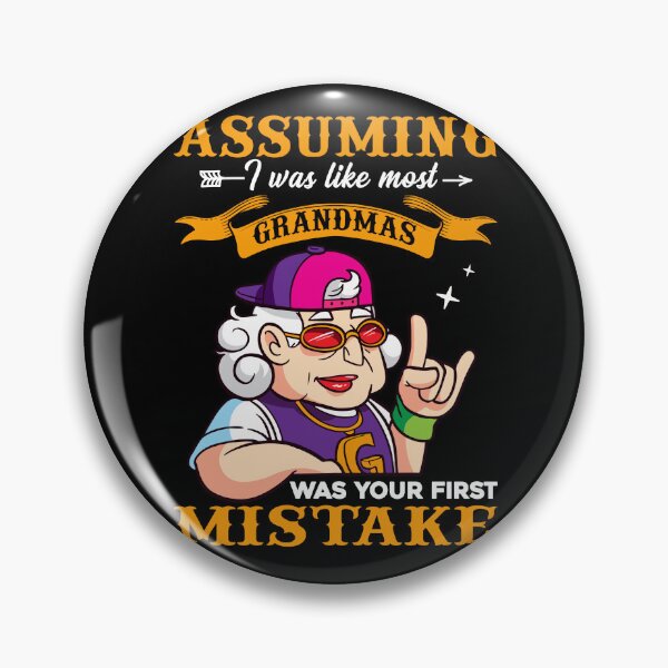 Item preview, Assuming I Was Like Most Grandmas Was Your First Mistake designed and sold by roherweaders33.