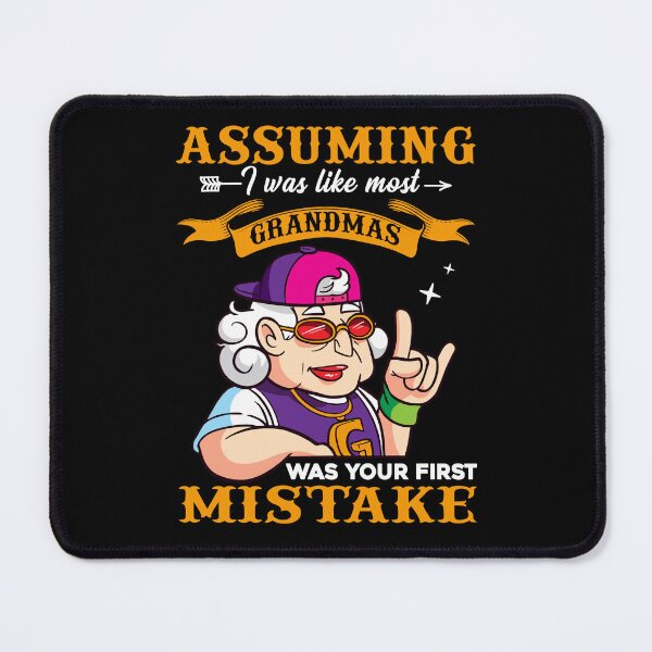 Item preview, Assuming I Was Like Most Grandmas Was Your First Mistake designed and sold by roherweaders33.
