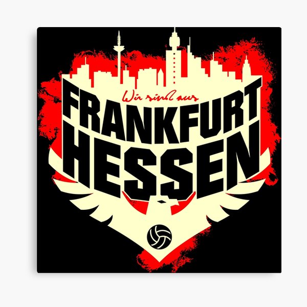 WIR SIND AUS FRANKFURT HESSEN - EINTRACHT Canvas Print