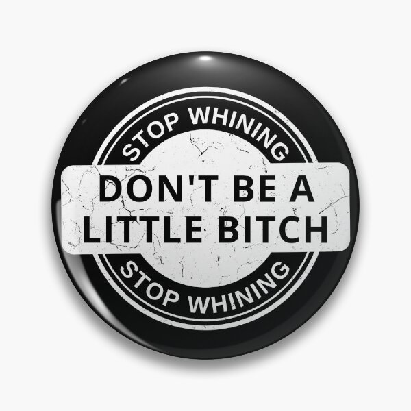 Item preview, Don't Be A Little Bitch badge distressed 2  designed and sold by KingsManKind.