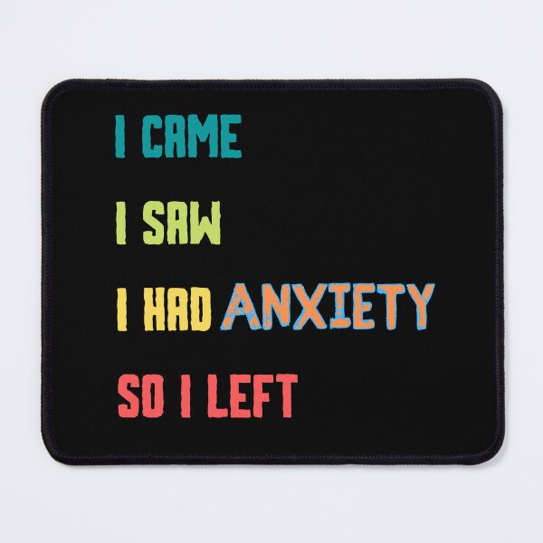 Item preview, I Came I Saw I Had Anxiety So I left designed and sold by marveloso.