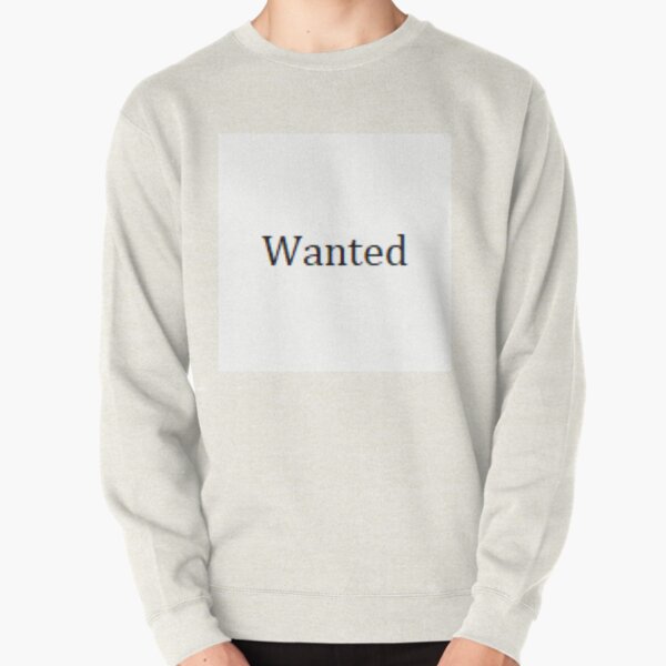 Wanted #Wanted Pullover Sweatshirt