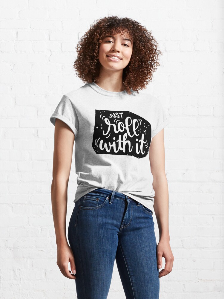Alternate view of Just roll with it - Black Classic T-Shirt