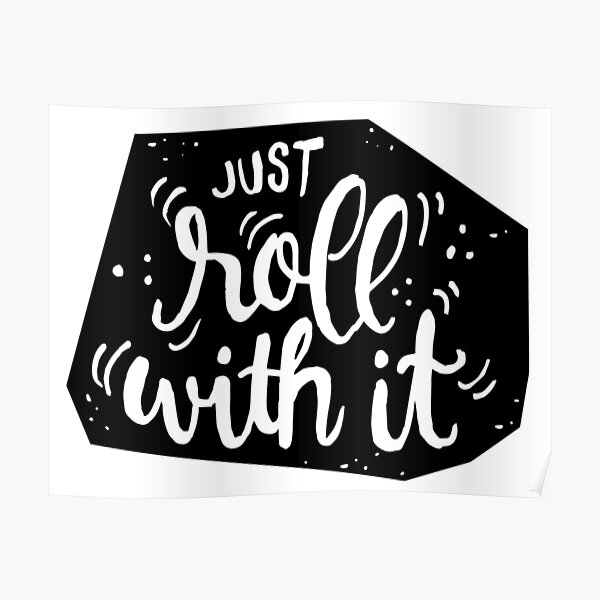 Just roll with it - Black Poster