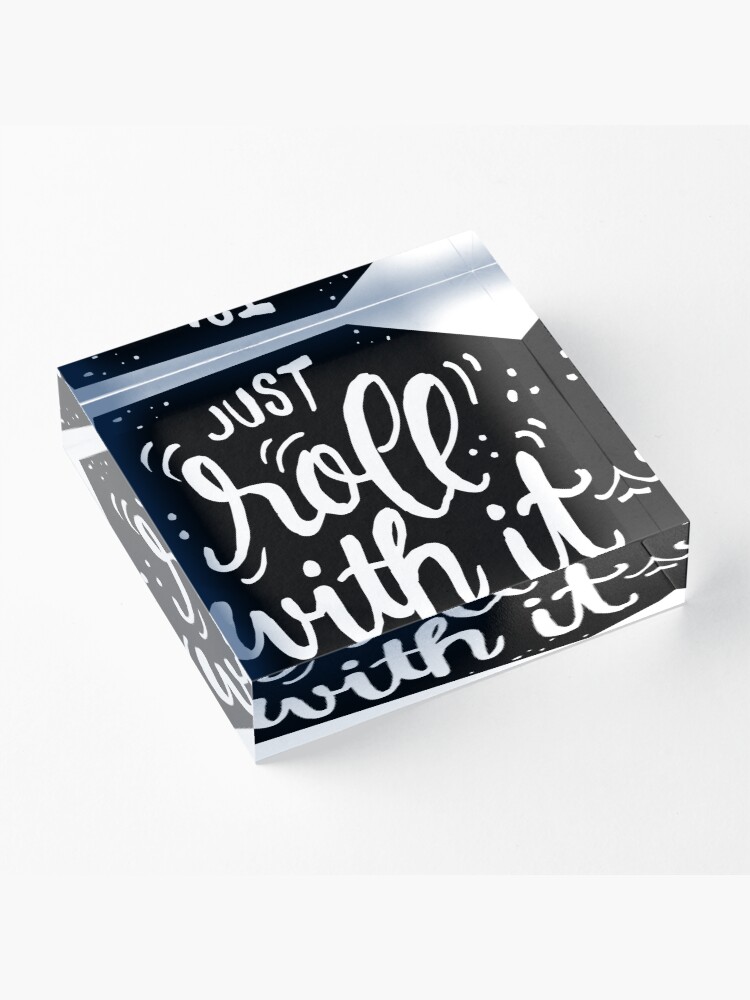 Alternate view of Just roll with it - Black Acrylic Block