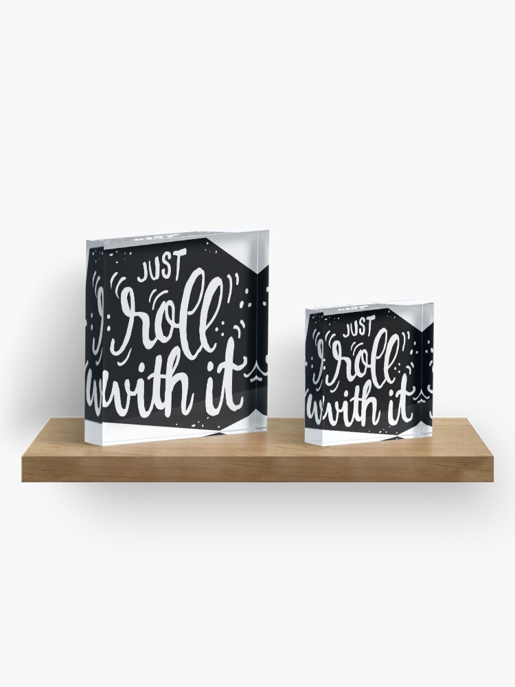 Alternate view of Just roll with it - Black Acrylic Block