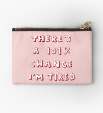 101% Chance I'm Tired | Red Zipper Pouch