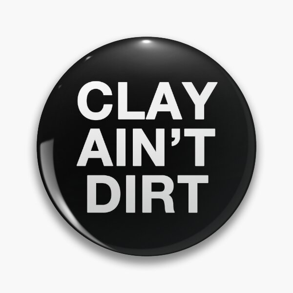 Item preview, Clay Ain't Dirt designed and sold by ceramicshirts.
