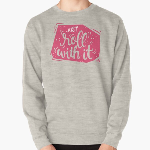 Just roll with it - Pink motivation Pullover Sweatshirt